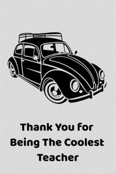 Thank You For Being The Coolest Teacher: Notebook (6x9) Teacher Gift. Vintage Surfer Car Thank You Cool Teacher Gift.