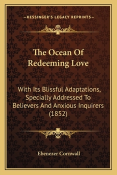 Paperback The Ocean Of Redeeming Love: With Its Blissful Adaptations, Specially Addressed To Believers And Anxious Inquirers (1852) Book
