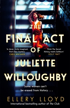 Hardcover The Final Act of Juliette Willoughby: the intoxicating and darkly glamourous mystery from the bestselling authors of Reese Witherspoon bookclub pick, The Club Book