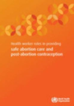 Paperback Health Worker Roles in Providing Safe Abortion Care and Post-Abortion Contraception Book
