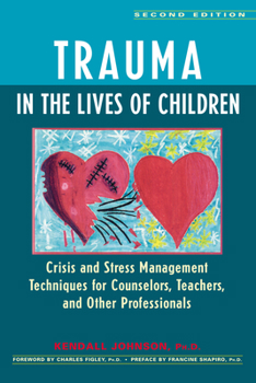 Paperback Trauma in the Lives of Children: Crisis and Stress Management Techniques for Counselors, Teachers, and Other Professionals Book