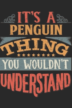 Paperback It's A Penguin Thing You Wouldn't Understand: Gift For Penguin Lover 6x9 Planner Journal Book