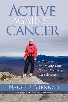 Paperback Active Against Cancer: A Guide to Improving Your Cancer Recovery with Exercise Book