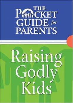 Paperback The Pocket Guide for Parents: Raising Godly Kids Book