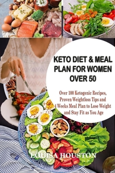 Paperback Keto Diet & Meal Plan for Women Over 50: Over 100 Ketogenic Recipes, Proven Weight loss Tips and 4Weeks Meal to Lose Weight and Stay Fit as You Age Book