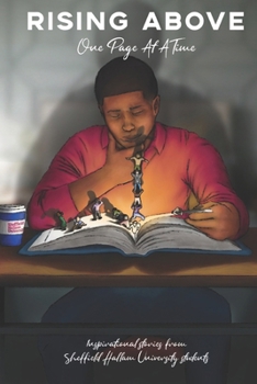 Rising Above One Page At A Time: Inspiring Stories From Sheffield Hallam University Students