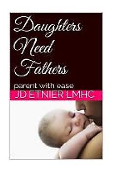 Paperback Daughters need Fathers: parent with ease Book
