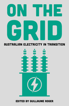 Paperback On the Grid: Australian Electricity in Transition Book