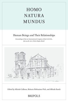 Homo, Natura, Mundus : Human Beings and Their Relationships: Proceedings of the XIV International Congress of the Societe Internationale Pour l'Etude de la Philosophie Medievale, July 24-28, 2017, Por