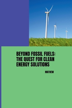 Paperback Beyond Fossil Fuels: The Quest for Clean Energy Solutions Book