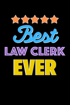 Best Law Clerk Evers Notebook - Law Clerk Funny Gift: Lined Notebook / Journal Gift, 120 Pages, 6x9, Soft Cover, Matte Finish