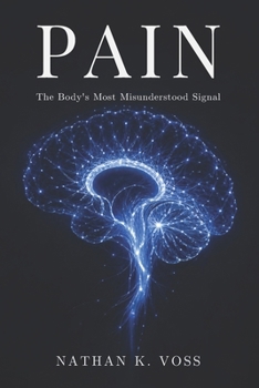 Pain: The Body's Most Misunderstood Signal