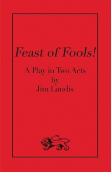 Paperback Feast of Fools!: A Play in Two Acts Book