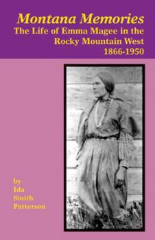 Paperback Montana Memories: The Life of Emma Magee in the Rocky Mountain West, 1866-1950 Book