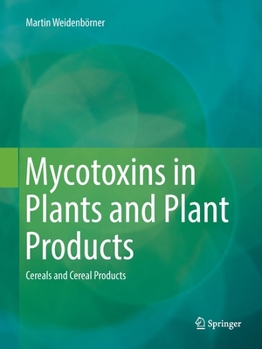Paperback Mycotoxins in Plants and Plant Products: Cereals and Cereal Products Book
