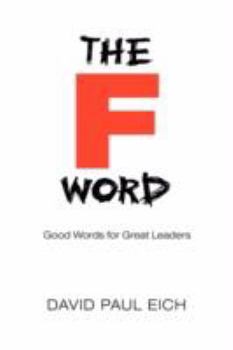 Hardcover The F Word: Good Words for Great Leaders Book