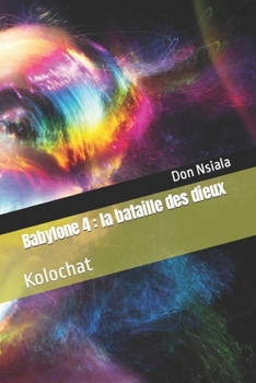 Paperback Babylone 4: la bataille des dieux: Kolochat [French] Book