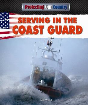 Serving in the Coast Guard - Book  of the Protecting Our Country