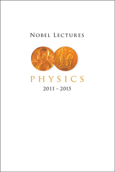 Hardcover Nobel Lectures in Physics (2011-2015) Book