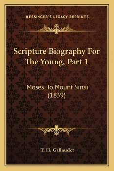 Paperback Scripture Biography For The Young, Part 1: Moses, To Mount Sinai (1839) Book