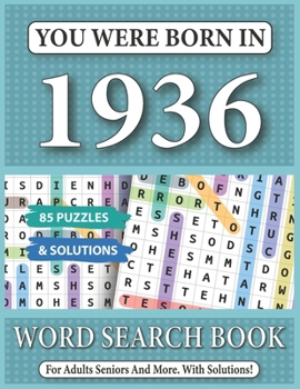 You Were Born In 1936: Word Search Book: 85 Puzzles & Solutions - Word Search Book For Adults And All Puzzles Fans
