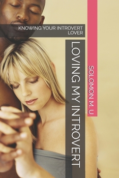 Paperback Loving My Introvert: Knowing Your Introvert Lover Book