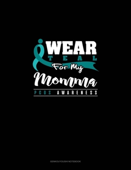 Paperback I Wear Teal For My Momma - PCOS Awareness: Genkouyoushi Notebook Book