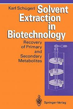 Paperback Solvent Extraction in Biotechnology: Recovery of Primary and Secondary Metabolites Book