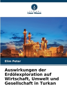 Paperback Auswirkungen der Erdölexploration auf Wirtschaft, Umwelt und Gesellschaft in Turkan [German] Book