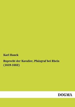 Paperback Ruprecht Der Kavalier, Pfalzgraf Bei Rhein (1619-1682) [German] Book