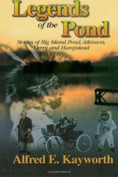 Hardcover Legends of the Pond: Stories of Big Island Pond, Atkinson, Derry & Hampstead Book