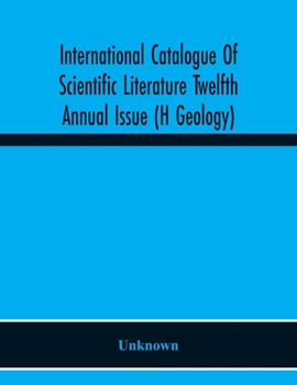 Paperback International Catalogue Of Scientific Literature Twelfth Annual Issue (H Geology) Book