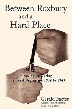 Paperback Between Roxbury and a Hard Place: Growing Up During the Great Depression 1932 to 1943 Book