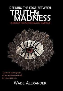 Hardcover Defining the Edge Between Truth and Madness - Poems from the Pause Between Our Heartbeats Book