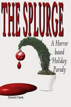 Paperback The Splurge: A Horror Based Holiday Parody Book