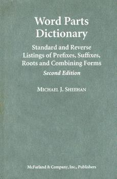 Hardcover Word Parts Dictionary: Standard and Reverse Listings of Prefixes, Suffixes, Roots and Combining Forms Book