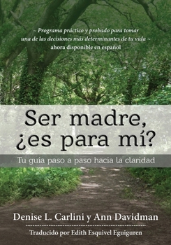 Paperback Ser madre, ¿es para mí?: Tu guía paso a paso hacia la claridad [Spanish] Book