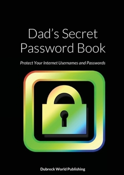 Paperback Dad's Secret Password Book: Protect Your Internet Usernames and Passwords Book