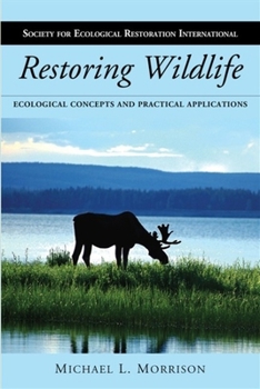 Paperback Restoring Wildlife: Ecological Concepts and Practical Applications Book