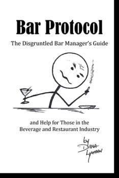 Paperback Bar Protocol: The Disgruntled Bar Manager's Guide and Help for Those in the Beverage and Restaurant Industry Book