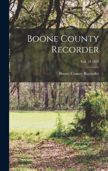 Hardcover Boone County Recorder; Vol. 18 1892 Book