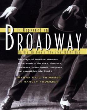 Hardcover It Happened on Broadway: An Oral History of the Great White Way Book