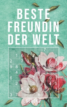Beste Freundin Der Welt - Sudoku: 150+ knifflige Rätsel | leicht - normal - schwer | Kleines Taschenbuch mit Lösungen | Tolles Geschenk für den liebsten Menschen (German Edition)