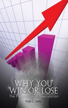 Hardcover Why You Win or Lose: The Psychology of Speculation Book