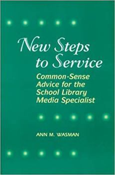 Paperback The New Steps to Service: Common-Sense Advice for the School Library Media Specialist Book