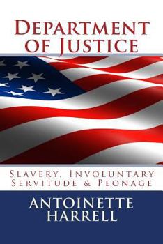 Paperback Department of Justice: Slavery, Peonage, and Involuntary Servitude Book