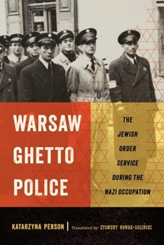 Hardcover Warsaw Ghetto Police: The Jewish Order Service During the Nazi Occupation Book