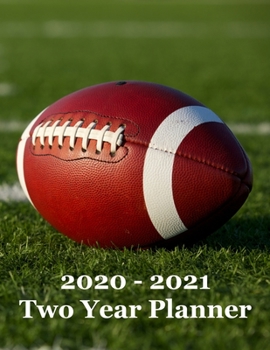 2020 – 2021 Two Year Planner: Football on Football Field Cover – Includes Major U.S. Holidays and Sporting Events