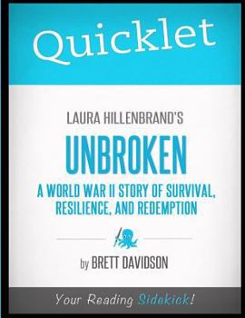 Quicklet - Laura Hillenbrand's Unbroken: A World War II Story of Survival, Resilience, and Redemption