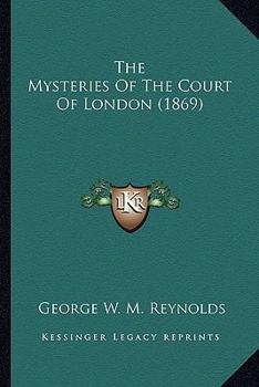 Paperback The Mysteries Of The Court Of London (1869) Book